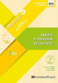 Analyse et prévision de l'activité : BTS comptabilité et gestion, 2e année : processus 5, ateliers professionnels