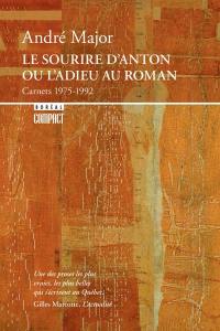 Le sourire d'Anton, ou, L'adieu au roman : carnets, 1975-1992