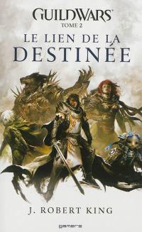 Guild wars. Vol. 2. Le lien de la destinée