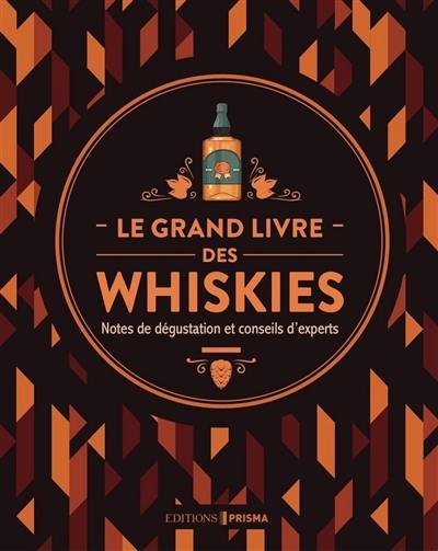 Le grand livre des whiskies : notes de dégustation et conseils d'experts