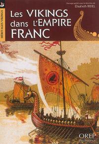 Les Vikings dans l'Empire franc : impact, héritage, imaginaire