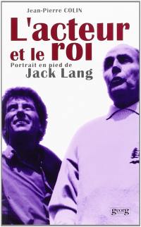 L'acteur et le roi : portrait en pied de Jack Lang