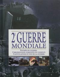 2e Guerre mondiale : entrée en guerre, chronologie complète du conflit, capitulation et fin de la guerre