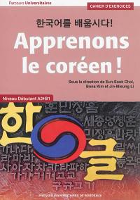 Apprenons le coréen ! : niveau débutant A2-B1 : cahier d'exercices