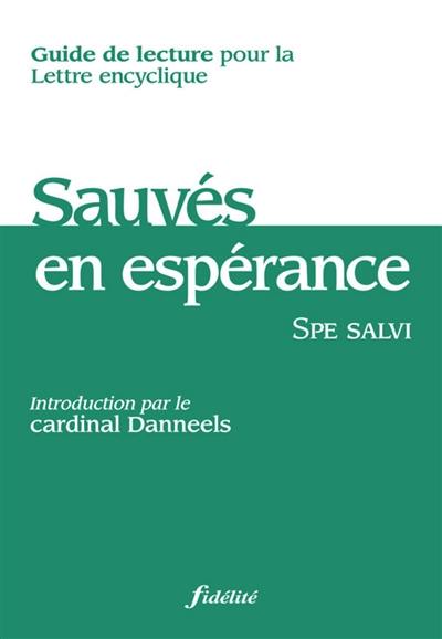 Sauvés en espérance : guide de lecture pour la lettre encyclique. Spe salvi