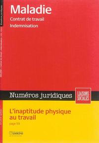 Liaisons sociales. Numéros juridiques. Maladie : contrat de travail, indemnisation