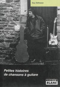 Petites histoires de chansons à guitare