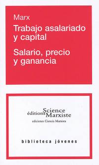 Trabajo asalariado y capital. Salario, precio y ganancia