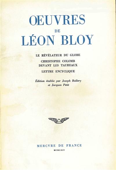 Oeuvres de Léon Bloy. Vol. 1. Le révélateur du globe. Christophe Colomb devant les taureaux. Lettre encyclique