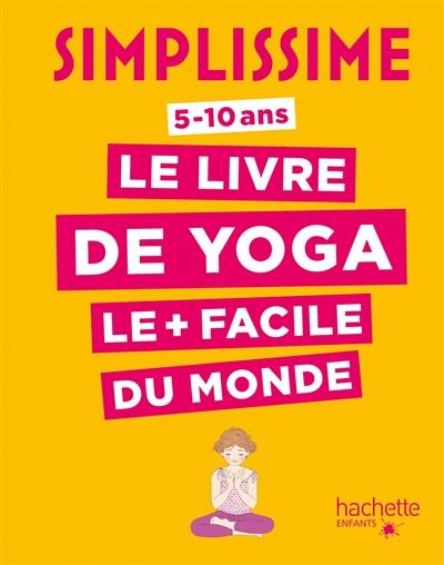 Simplissime, 5-10 ans : le livre de yoga le plus facile du monde