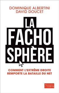 La fachosphère : comment l'extrême droite remporte la bataille d'Internet