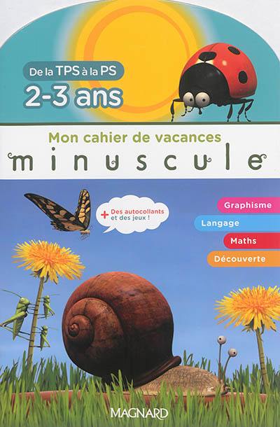 Mon cahier de vacances : de la TPS à la PS, 2-3 ans