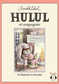 Hulul et compagnie : 15 histoires à écouter