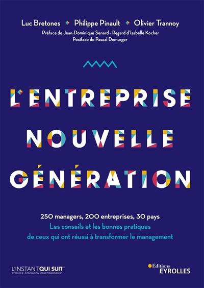 L'entreprise nouvelle génération : 250 managers, 200 entreprises, 30 pays : les conseils et les bonnes pratiques de ceux qui ont réussi à transformer le management