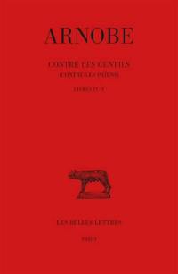 Contre les gentils : contre les païens. Vol. 4-5. Livres IV-V