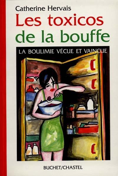 Les toxicos de la bouffe : la boulimie vécue et vaincue