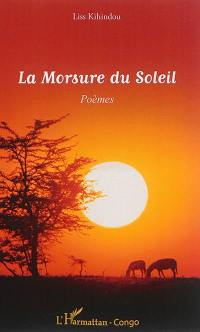 La morsure du soleil : poèmes