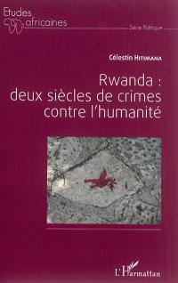 Rwanda : deux siècles de crimes contre l'humanité