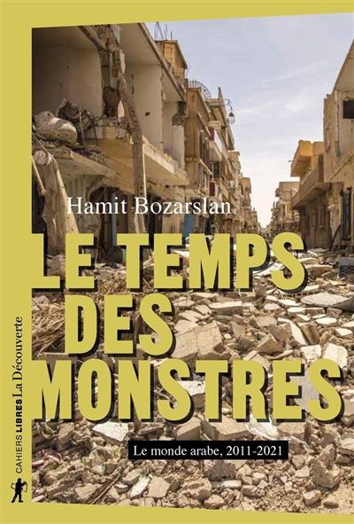 Le temps des monstres : le monde arabe, 2011-2021