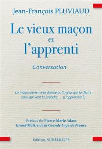 Le vieux maçon et l'apprenti : conversation