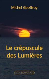 Le crépuscule des Lumières : les lumières du crépuscule