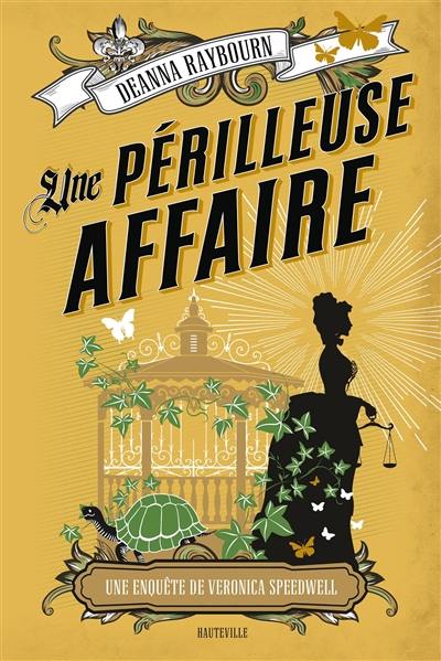 Une enquête de Veronica Speedwell. Vol. 2. Une périlleuse affaire