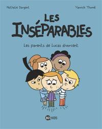 Les inséparables. Vol. 1. Les parents de Lucas divorcent