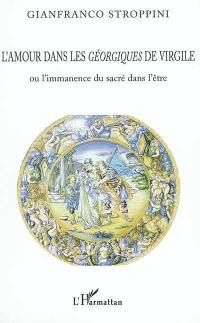 L'amour dans les Géorgiques de Virgile ou L'immanence du sacré dans l'être