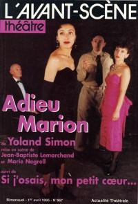 Avant-scène théâtre (L'), n° 967. Adieu Marion. Si j'osais, mon petit coeur...