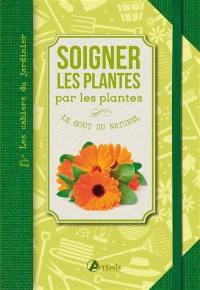 Soigner les plantes par les plantes : le goût du naturel