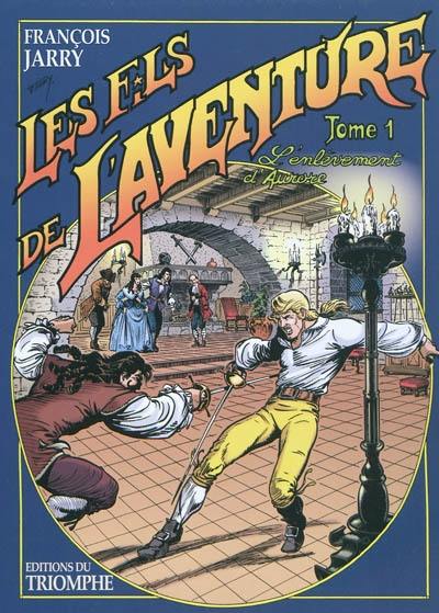 Les fils de l'aventure. Vol. 1. L'enlèvement d'Aurore