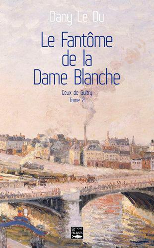 Ceux de Guitry. Vol. 2. Le fantôme de la dame blanche : Pierre et Célestine (1829-1860)