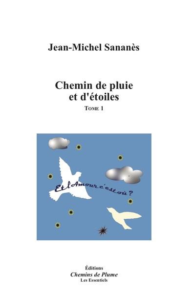 Chemin de pluie et d'étoiles. Vol. 1