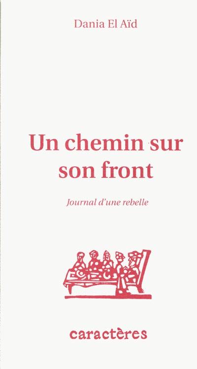 Un chemin sur son front : journal d'une rebelle