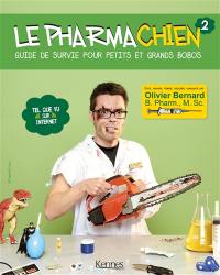 Le pharmachien. Vol. 2. Guide de survie pour petits et grands bobos