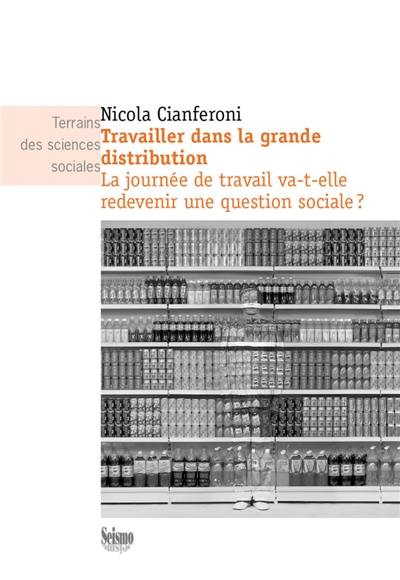 Travailler dans la grande distribution : la journée de travail va-t-elle redevenir une question sociale ?