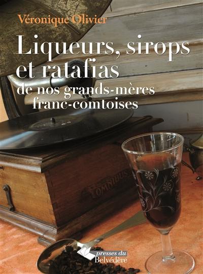 Liqueurs, sirops et ratafias de nos grands-mères franc-comtoises