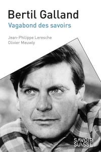 Bertil Galland : vagabond des savoirs