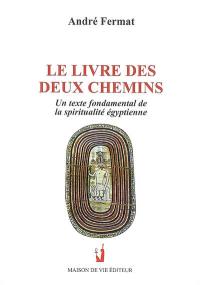 Le livre des deux chemins : un texte fondamental de la spiritualité égyptienne