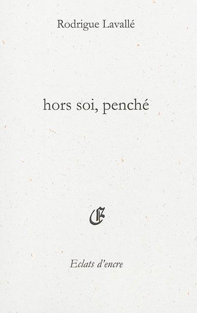 Hors soi, penché