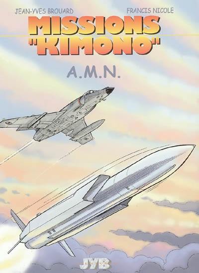 Missions Kimono. Vol. 7. A.M.N. : les aventures des pilotes de la 11e flotille de chasse embarquée à bord du porte-avions Charles de Gaulle