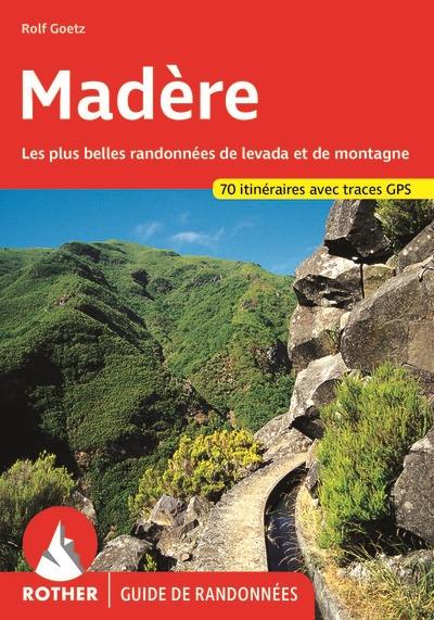 Madère : les plus belles randonnées de levada et de montagne : 60 itinéraires