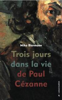 Trois jours dans la vie de Paul Cézanne