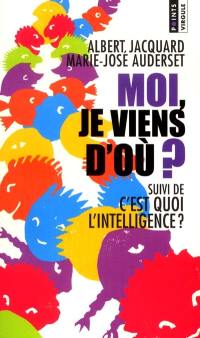 Moi, je viens d'où ?. C'est quoi l'intelligence ?