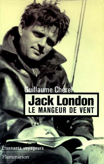 Jack London : le mangeur de vent