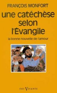 Une catéchèse selon l'Evangile : la bonne nouvelle de l'amour