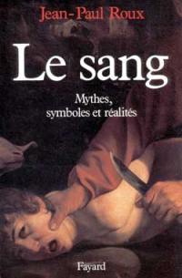 Le Sang, mythes, symboles et réalités