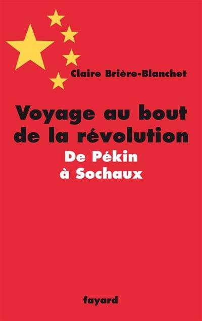 Voyage au bout de la révolution : de Pékin à Sochaux