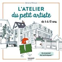 L'atelier du petit artiste : un éventail de techniques pour les artistes de 6 à 10 ans