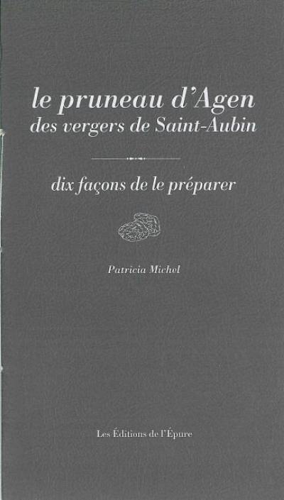 Le pruneau d'Agen des vergers de Saint-Aubin : dix façons de le préparer